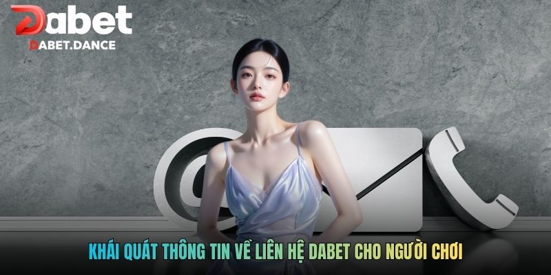 Khái quát thông tin về liên hệ DABET cho người chơi